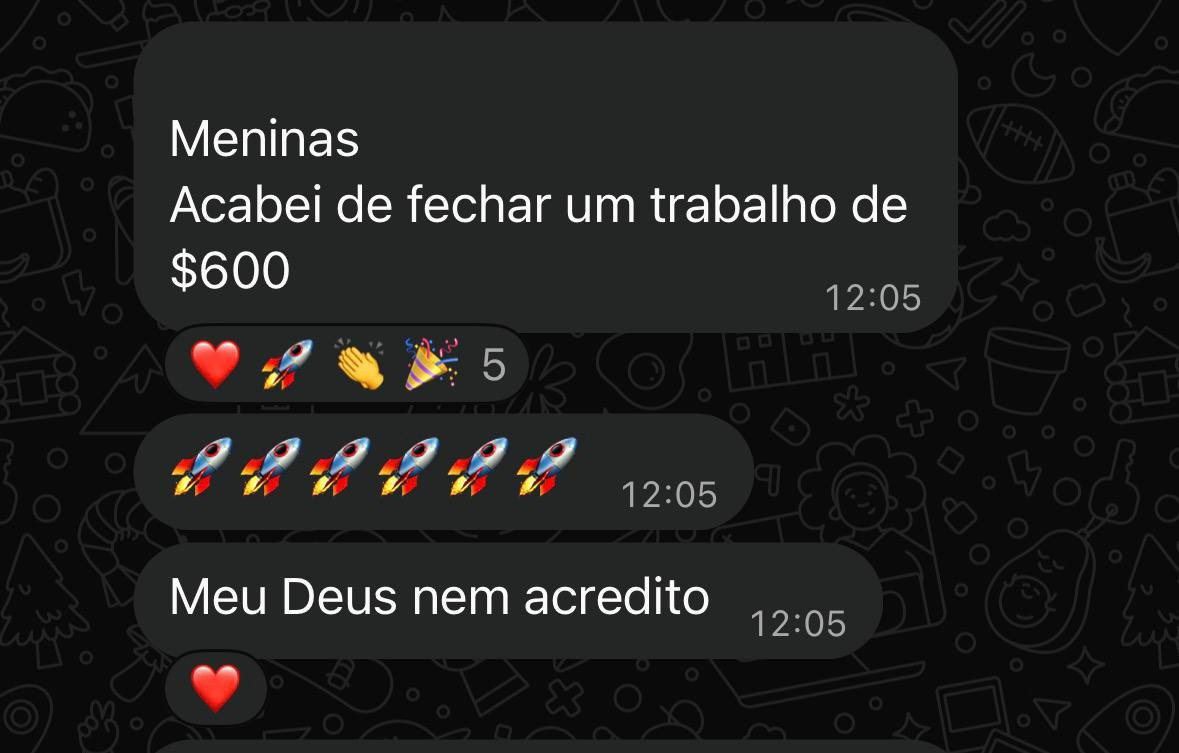 Mensagem de uma participante: acabei de fechar um trabalho de 600 dólares